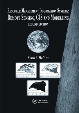 Resource Management Information Systems : Remote Sensing, GIS and Modelling, Second Edition (Paperback, 2 ed)