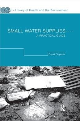 Small Water Supplies : A Practical Guide (Paperback)