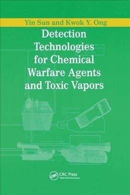 Detection Technologies for Chemical Warfare Agents and Toxic Vapors (Paperback, 1)