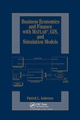 Business Economics and Finance with MATLAB, GIS, and Simulation Models (Paperback, 1)