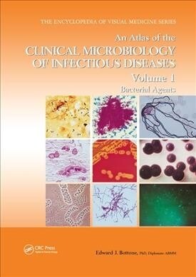 An Atlas of the Clinical Microbiology of Infectious Diseases, Volume 1 : Bacterial Agents (Paperback)