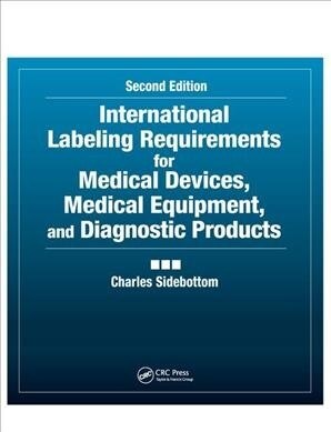 International Labeling Requirements for Medical Devices, Medical Equipment and Diagnostic Products (Paperback, 2 ed)
