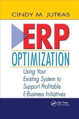 ERP Optimization : Using Your Existing System to Support Profitable E-Business Initiatives (Paperback)