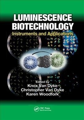 Luminescence Biotechnology : Instruments and Applications (Paperback)