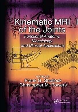 Kinematic MRI of the Joints : Functional Anatomy, Kinesiology, and Clinical Applications (Paperback)