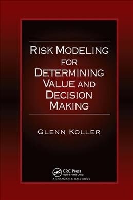 Risk Modeling for Determining Value and Decision Making (Paperback, 1)