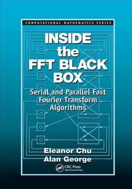 Inside the FFT Black Box : Serial and Parallel Fast Fourier Transform Algorithms (Paperback)