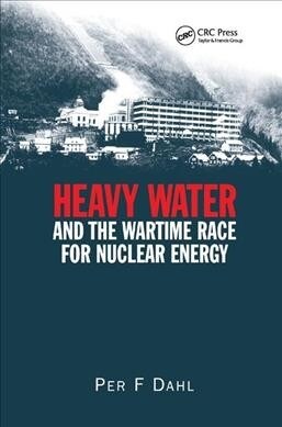 Heavy Water and the Wartime Race for Nuclear Energy (Paperback, 1)