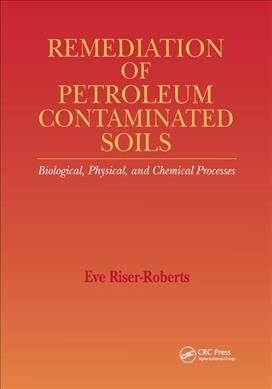 Remediation of Petroleum Contaminated Soils : Biological, Physical, and Chemical Processes (Paperback)