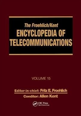 The Froehlich/Kent Encyclopedia of Telecommunications : Volume 15 - Radio Astronomy to Submarine Cable Systems (Paperback)