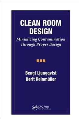 Clean Room Design : Minimizing Contamination Through Proper Design (Paperback)