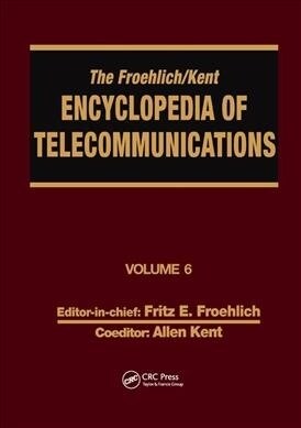 The Froehlich/Kent Encyclopedia of Telecommunications : Volume 6 - Digital Microwave Link Design to Electrical Filters (Paperback)