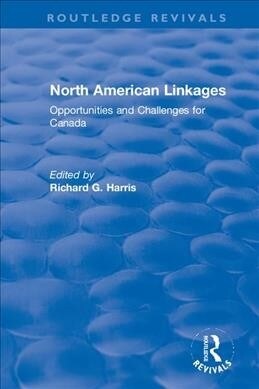 North American Linkages : Opportunities and Challenges for Canada (Hardcover)