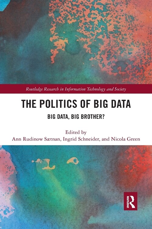 The Politics and Policies of Big Data : Big Data, Big Brother? (Paperback)