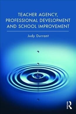 Teacher Agency, Professional Development and School Improvement (Paperback, 1)