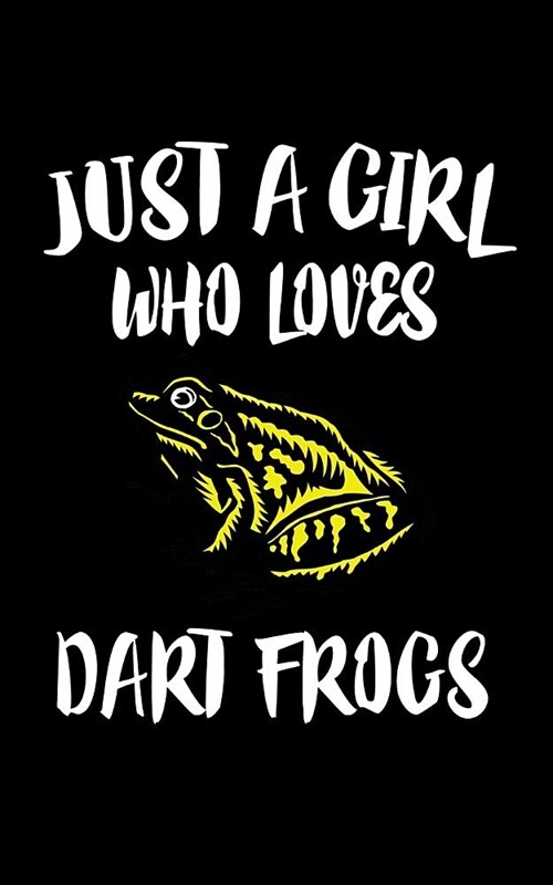 Just A Girl Who Loves Dart Frogs: Animal Nature Collection (Paperback)