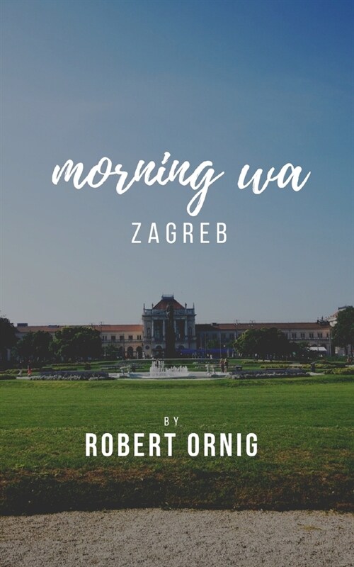 Morning Walk - Zagreb (Paperback)