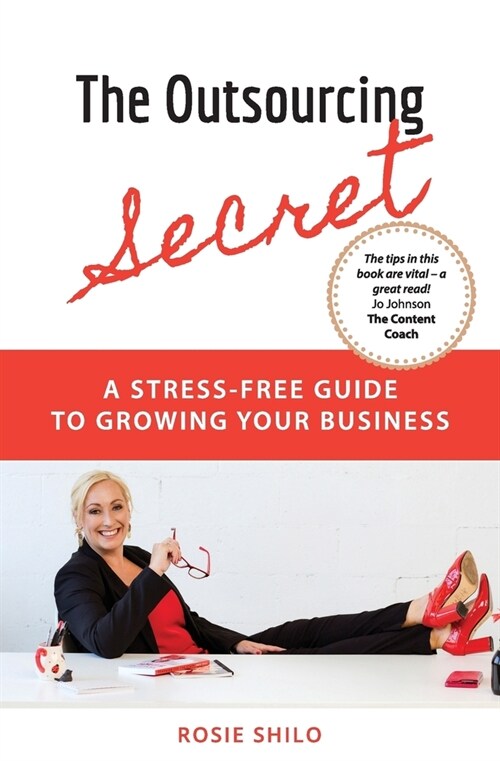 The Outsourcing Secret: A stress-free guide to growing your business (Paperback)
