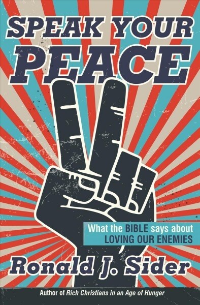 Speak Your Peace: What the Bible Says about Loving Our Enemies (Paperback)