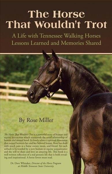 The Horse That Wouldnt Trot: A Life with Tennessee Walking Horses Lessons Learned and Memories Shared (Paperback)