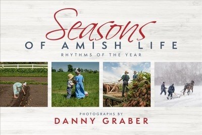Seasons of Amish Life: Rhythms of the Year (Hardcover)