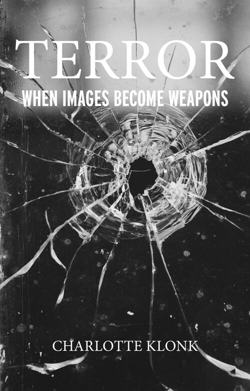 Terror : When Images Become Weapons (Hardcover)