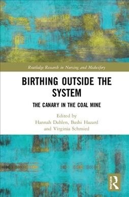 Birthing Outside the System : The Canary in the Coal Mine (Hardcover)