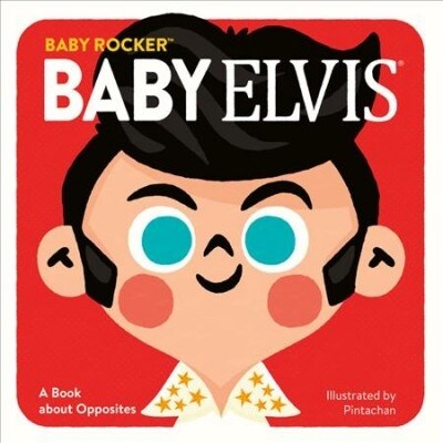 Baby Elvis: A Book about Opposites (Board Books)