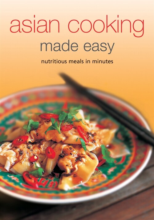 Asian Cooking Made Easy: Nutritious Meals in Minutes (Spiral)