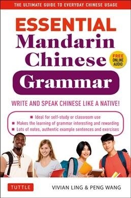 Essential Chinese Grammar: Write and Speak Chinese Like a Native! the Ultimate Guide to Everyday Chinese Usage (Paperback)