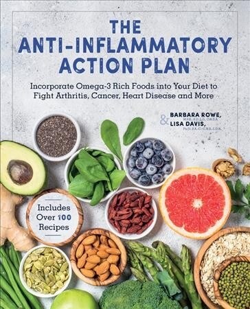 The Anti-Inflammatory Action Plan: Incorporate Omega-3 Rich Foods Into Your Diet to Fight Arthritis, Cancer, Heart Disease, and More (Hardcover)