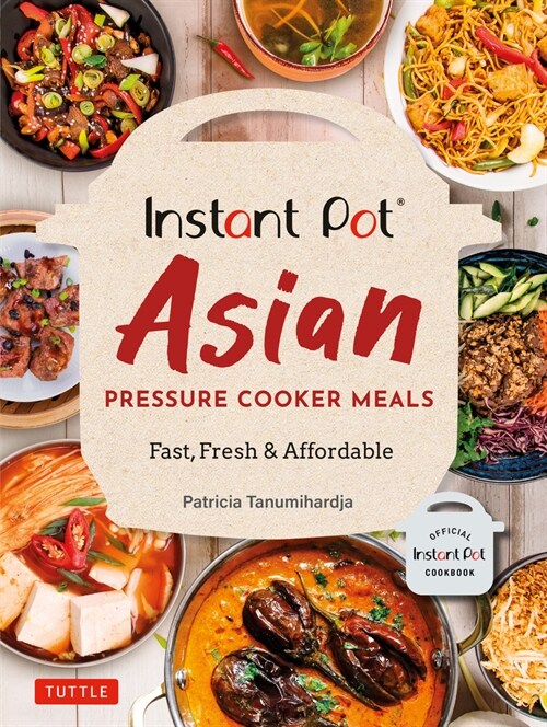 Instant Pot Asian Pressure Cooker Meals: Fast, Fresh & Affordable (Official Instant Pot Cookbook) (Paperback)