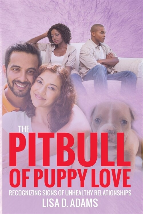 The Pitbull of Puppy Love: Recognizing Signs of Healthy and Unhealthy Relationships (Paperback)