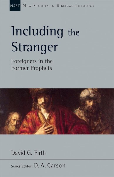 Including the Stranger: Foreigners in the Former Prophets Volume 50 (Paperback)