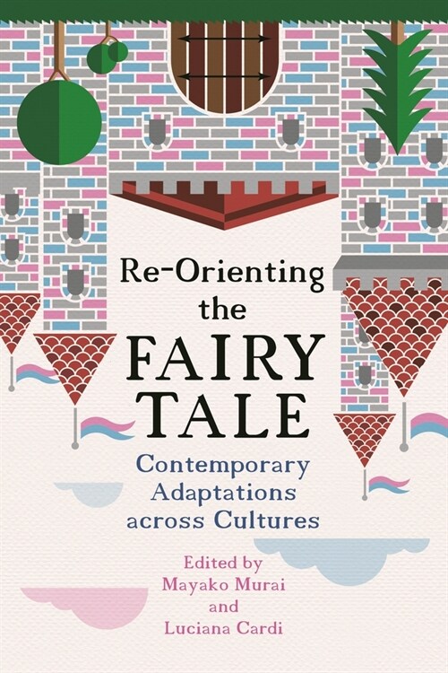 Re-Orienting the Fairy Tale: Contemporary Adaptations Across Cultures (Paperback)