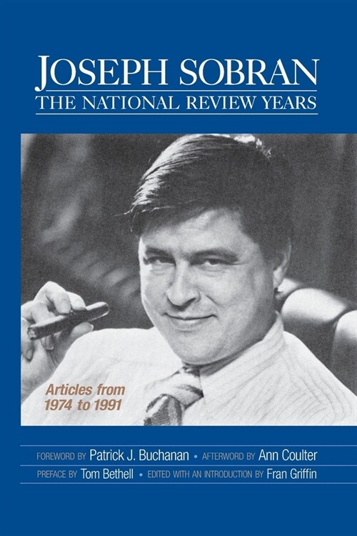 Joseph Sobran: The National Review Years: Articles from 1974 to 1991 (Paperback)