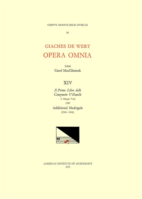 CMM 24 Giaches de Wert (1535-1596), Opera Omnia, Edited by Carol MacClintock (Secular Music) and Melvin Bernstein (Sacred Music). Vol. XIV [canzonette (Paperback)