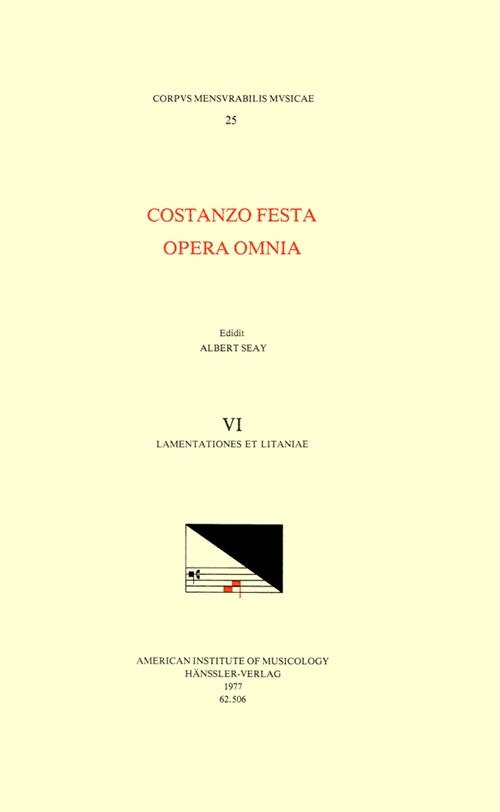 CMM 25 Costanzo Festa (Ca. 1495-1545), Opera Omnia, Edited by Alexander Main (Volumes I-II) and Albert Seay (Volumes III-VIII). Vol. VI Lamentationes (Paperback)