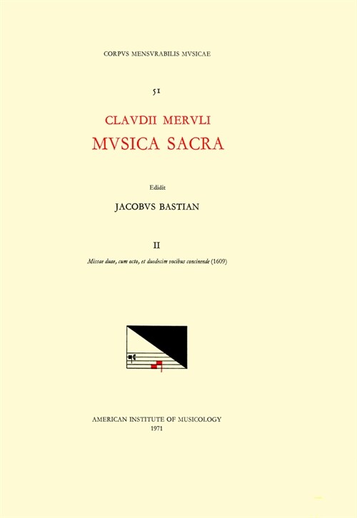 CMM 51 Claudio Merulo (1533-1604), Musica Sacra, Edited by James Bastian. Vol. II Missae Duae, Cum Octo, Et Duodecim Vocibus Concinende (1609): Volume (Paperback)