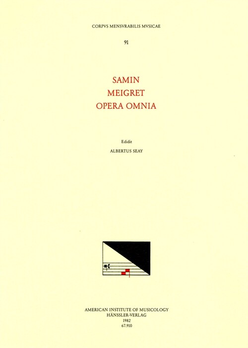 CMM 91 Wulfran Samin and Meigret, Opera Omnia, Edited by Albert Seay: Volume 91 (Paperback)