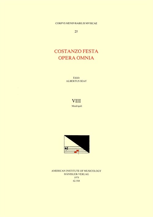 CMM 25 Costanzo Festa (Ca. 1495-1545), Opera Omnia, Edited by Alexander Main (Volumes I-II) and Albert Seay (Volumes III-VIII). Vol. VIII Madrigali: V (Paperback)