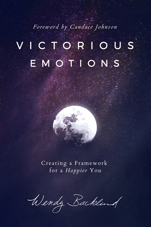 Victorious Emotions: Creating a Framework for a Happier You (Paperback)