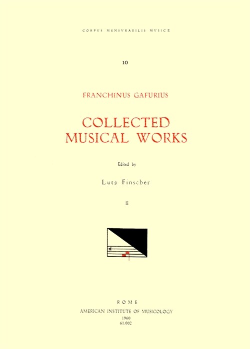 CMM 10 Franchinus Gafurius (1451-1522), Collected Musical Works, Edited by Lutz Finscher. Vol. II [missae: Kyrie Et Agnus Dei Ad Missa Sexti Toni Irre (Paperback)