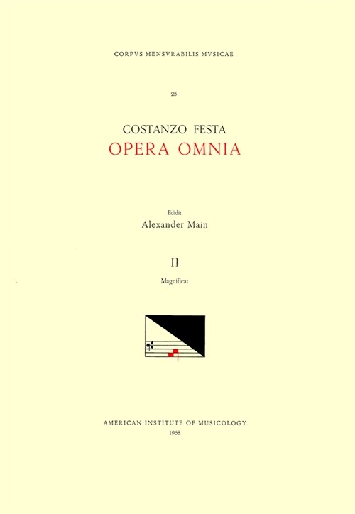 CMM 25 Costanzo Festa (Ca. 1495-1545), Opera Omnia, Edited by Alexander Main (Volumes I-II) and Albert Seay (Volumes III-VIII). Vol. II Magnificat: Vo (Paperback)