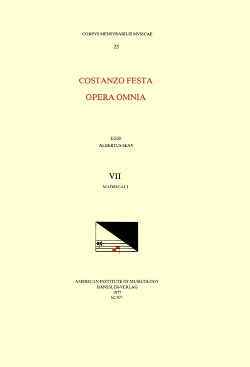 CMM 25 Costanzo Festa (Ca. 1495-1545), Opera Omnia, Edited by Alexander Main (Volumes I-II) and Albert Seay (Volumes III-VIII). Vol. VII Madrigali: Vo (Paperback)