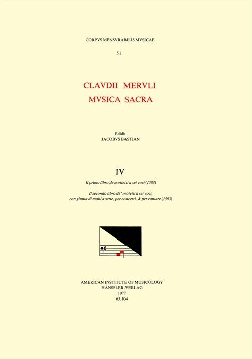 CMM 51 Claudio Merulo (1533-1604), Musica Sacra, Edited by James Bastian. Vol. IV Il Primo Libro de Mottetti a SEI Voci (1583); Il Secondo Libro de Mo (Paperback)