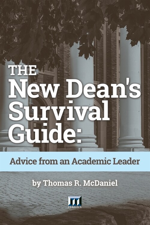 The New Deans Survival Guide: Advice from an Academic Leader (Paperback)