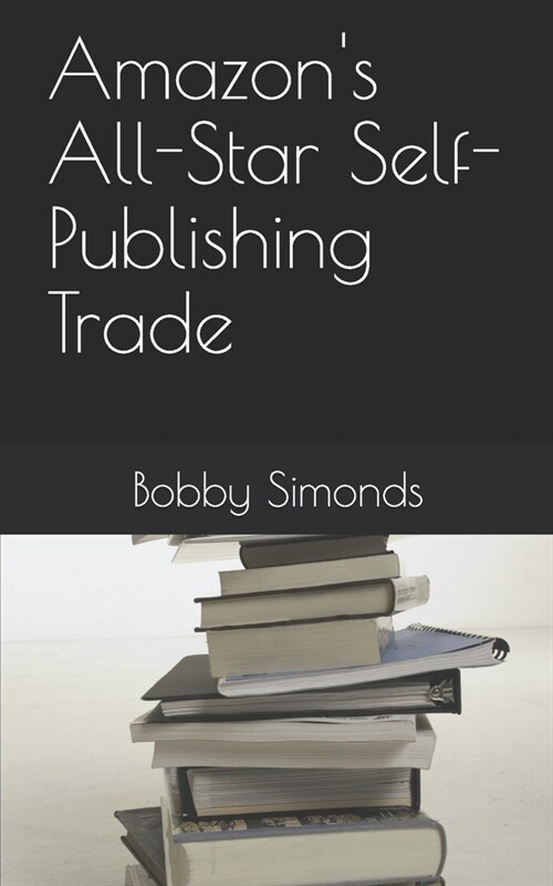 Amazons All-Star Self-Publishing Trade (Paperback)