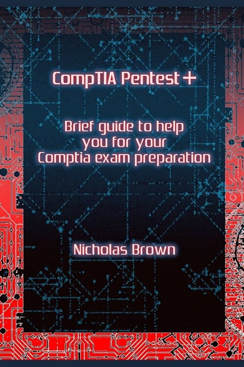 CompTIA Pentest+: Brief guide to help you for your CompTIA exam preparation (Paperback)