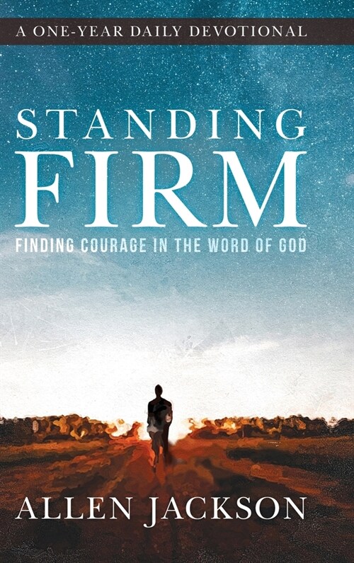 Standing Firm: Finding Courage in the Word of God (Hardcover)